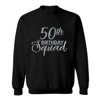 50th Birthday Squad Party Birthday Bday Silver Birthday Sweatshirt - Seseable