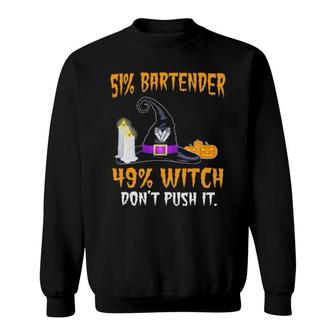 51 Bartender 49 Witch Don't Push It Halloween Sweatshirt | Mazezy