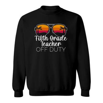 5Th Grade Teacher Off Duty Sunglasses Beach Sunset Sweatshirt | Mazezy