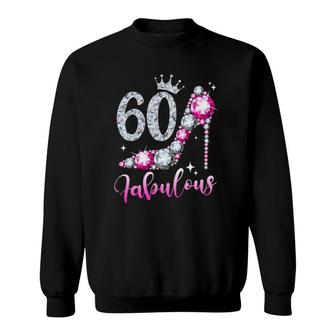 60 And Fabulous 60Th Birthday High Heel Shoes Crown Diamond Sweatshirt | Mazezy