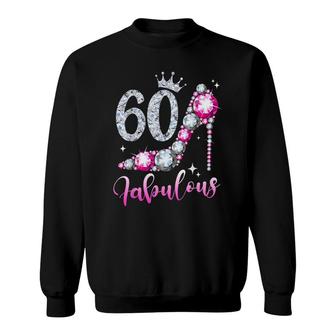 60 And Fabulous 60Th Birthday High Heel Shoes Crown Diamond Sweatshirt - Seseable