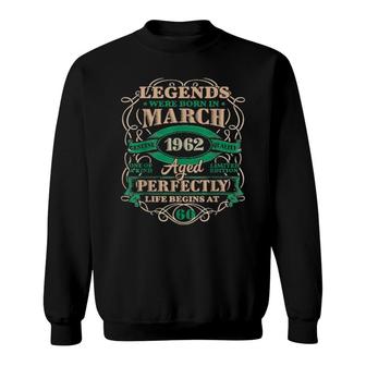 60Th Birthday Legends Born In March 1962 60 Years Old Sweatshirt | Mazezy