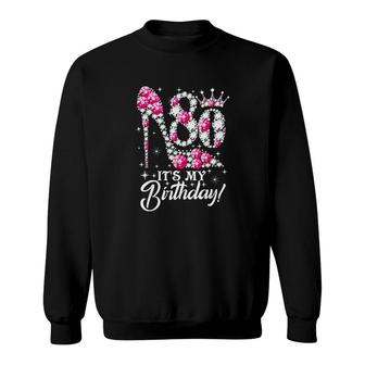 80 Years Old It Is My 80th Birthday Funny Pink Diamond Shoes Its My Birthday Sweatshirt - Seseable