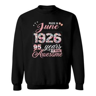 95Th Birthday Floral Gift For Womens Born In June 1926 Ver2 Sweatshirt | Mazezy