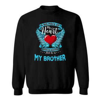 A Big Piece Of My Heart Lives In Heaven And He Is My Brother Sweatshirt | Mazezy
