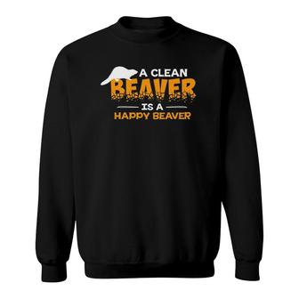 A Clean Beaver Is A Happy Beaver Shaved S Sweatshirt | Mazezy