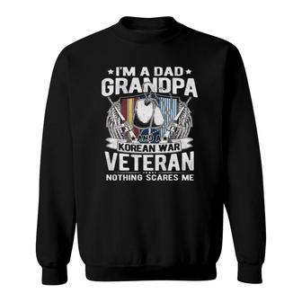 A Dad Grandpa Korean War Veteran Nothing Scares Me Dad Gift Sweatshirt | Mazezy