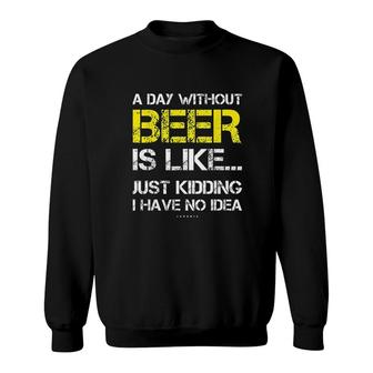 A Day Without Beer Sweatshirt | Mazezy