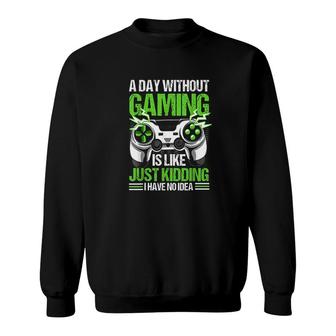 A Day Without Video Games Is Like Funny Video Gamer Gaming Sweatshirt - Seseable