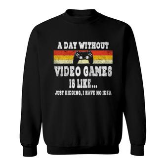 A Day Without Video Games Is Like Video Gamer Retro Vintage Sweatshirt | Mazezy