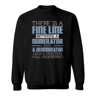 A Fine Line Between - Math Pun Math Lover Math Teacher Sweatshirt | Mazezy