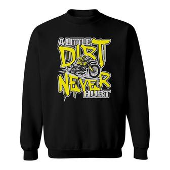 A Little Dirt Never Hurt - Dirt Bike Mx Bike Rider Motocross Sweatshirt | Mazezy