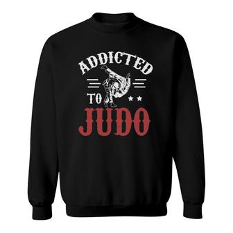 Addicted To Judo Martial Art Sweatshirt | Mazezy
