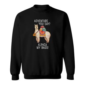 Adventure I Will Alpaca My Bags Sweatshirt | Mazezy