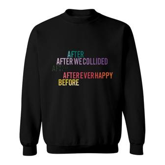 After We Collied After We Fell After Ever Happy Before Sweatshirt | Mazezy