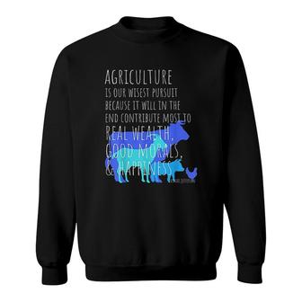 Agriculture Is Our Wisest Pursuit Sweatshirt | Mazezy