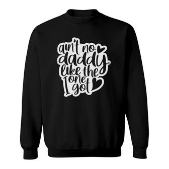 Ain't No Daddy Like The One I Got Gift Daughter Son Kids Sweatshirt | Mazezy