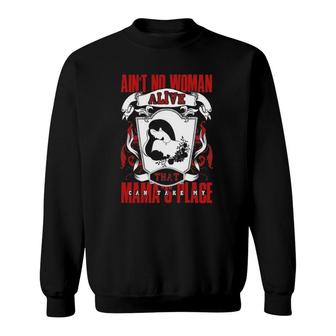 Ain't No Woman Alive That Can Take My Mama's Place Sweatshirt | Mazezy