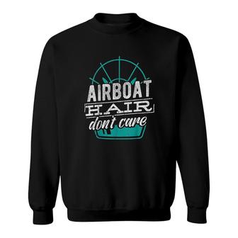 Airboat Hair Dont Care Sailing Fishing Sweatshirt - Thegiftio UK