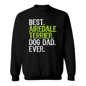 Airedale Terrier Dog Dad Fathers Day Dog Lovers Sweatshirt | Mazezy