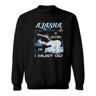 Alaska Is Calling And I Must Go Funny Cruising Sweatshirt - Thegiftio UK