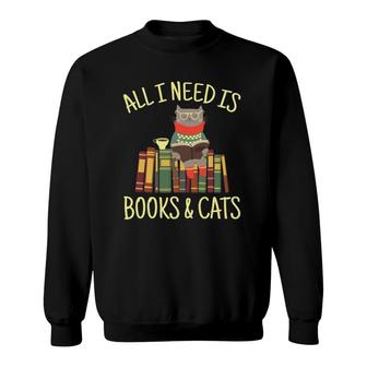 All I Need Is Books And Cats Reading Lover Cat Book Reader Sweatshirt | Mazezy