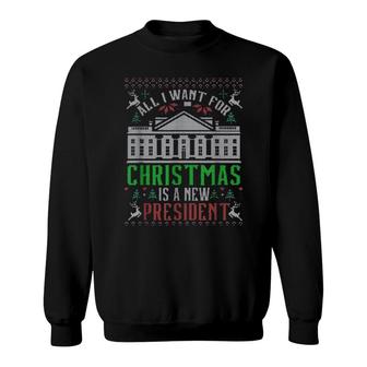 All I Want For Christmas Is A New President White House Ugly Christmas Sweater Sweatshirt | Mazezy