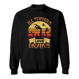 All Teachers Love Brains_Vectorized Sweatshirt | Mazezy