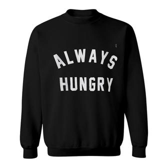 Always Hungry Graphic Sweatshirt - Thegiftio UK