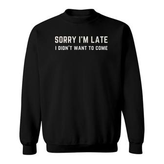 Always Running Late Humor Sweatshirt | Mazezy