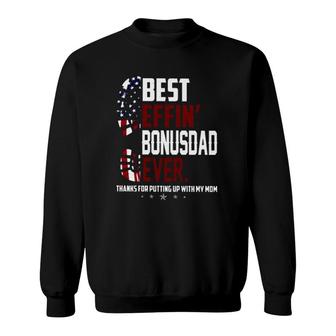 American Flag Sole Best Effin Bonus Dad Ever Stepdad Father's Day Thanks For Putting Up With My Mom Sweatshirt | Mazezy