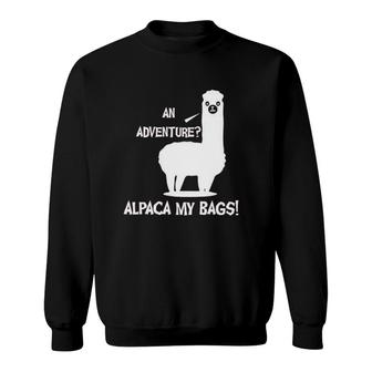 An Adventure Alpaca Bag Funny Vacation Sweatshirt | Mazezy