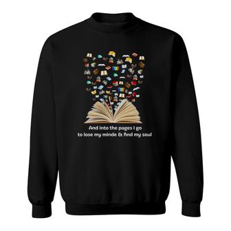 And Into The Pages I Go To Lose My Mind & Find My Soul Sweatshirt | Mazezy