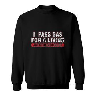 Anesthesiologist I Pass Gas For A Living Anaesthesiologist Sweatshirt | Mazezy