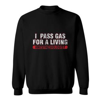 Anesthesiologist I Pass Gas For A Living Sweatshirt | Mazezy