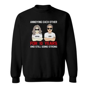Annoying Each Other For Many 10 Years And Still Going Strong Sophia John Personalized Wedding Anniversary Sweatshirt | Mazezy