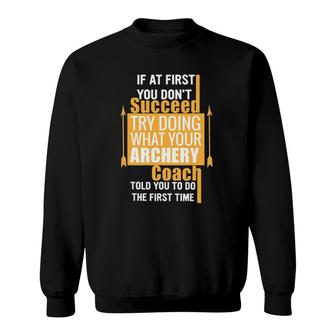 Archery Coach If At First You Don't Succeed Sweatshirt | Mazezy