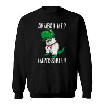 Armbar Me Impossible Cool Judo Dinosaur Funny Gift Sweatshirt | Mazezy