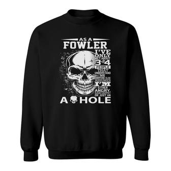 As A Fowler I've Only Met About 3 Or 4 People 300L2 It's Thi Sweatshirt | Mazezy
