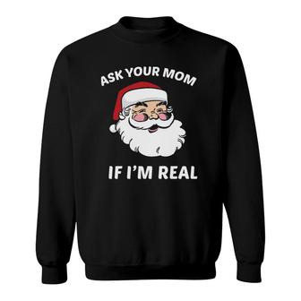 Ask Your Mom If I'm Real Essential Sweatshirt | Mazezy