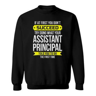 Assistant Principal If At First You Don't Succeed Sweatshirt | Mazezy