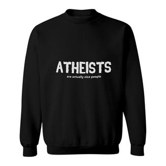 Atheists Are Actually Nice People Sweatshirt | Mazezy