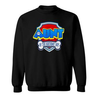 Aunt Of The Birthday Boy Mom Patrol Gifts Sweatshirt | Mazezy