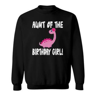 Aunt Of The Birthday Girl Dinosaur Matching Family Party Sweatshirt | Mazezy