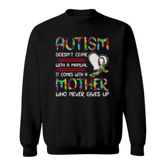 Autism Mom Mother's Day Autism Mother Who Never Give Up Sweatshirt | Mazezy