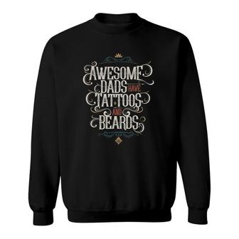 Awesome Dads Have Tattoos And Beards Funny Gift Mens Sweatshirt | Mazezy