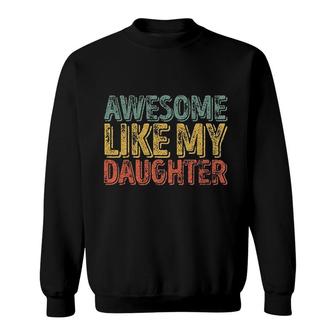 Awesome Like My Daughter Sweatshirt | Mazezy