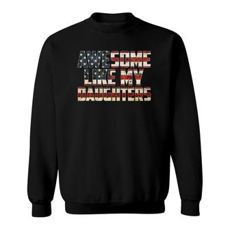 Awesome Like My Daughters 4Th July Flag Proud Dad Mom Sweatshirt | Mazezy