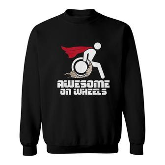 Awesome On Wheels Wheelchair Handicap Disability Awareness Sweatshirt - Thegiftio
