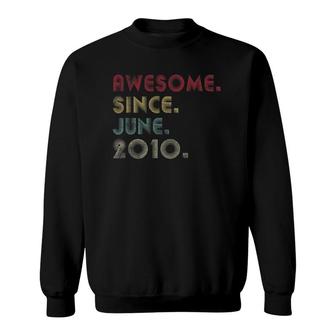 Awesome Since June 2010 11Th Birthday Gift 11 Years Old Sweatshirt | Mazezy